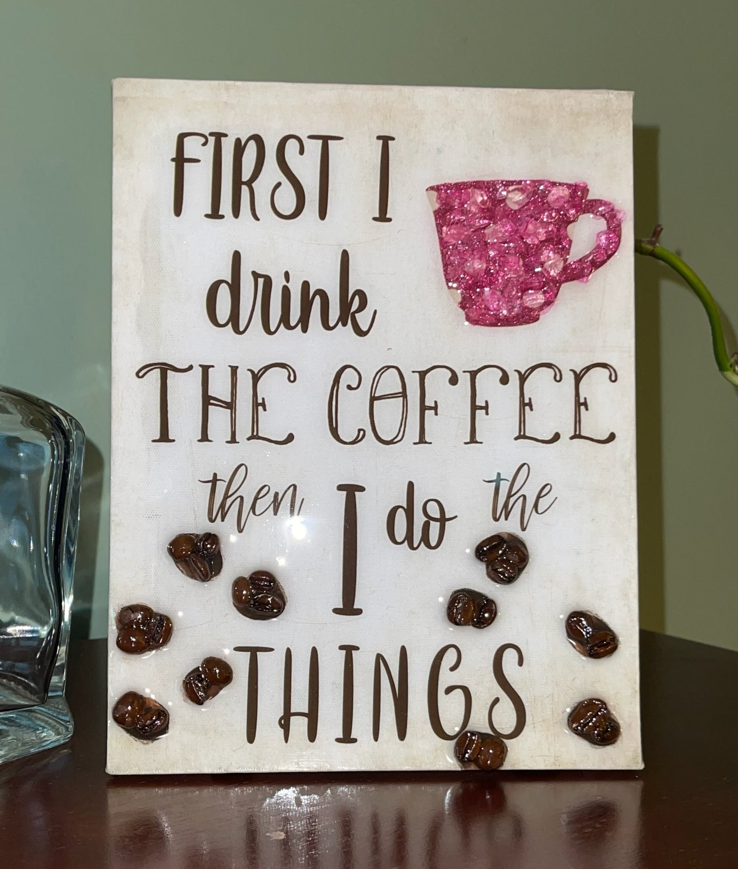 First I Drink Coffee 5x7